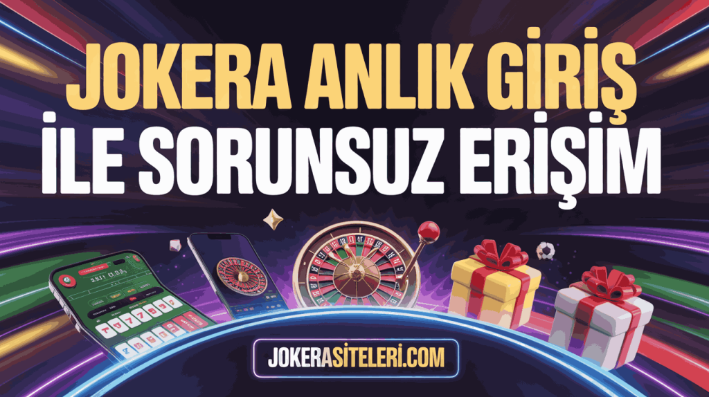jokera anlik giris ile sorunsuz erisim