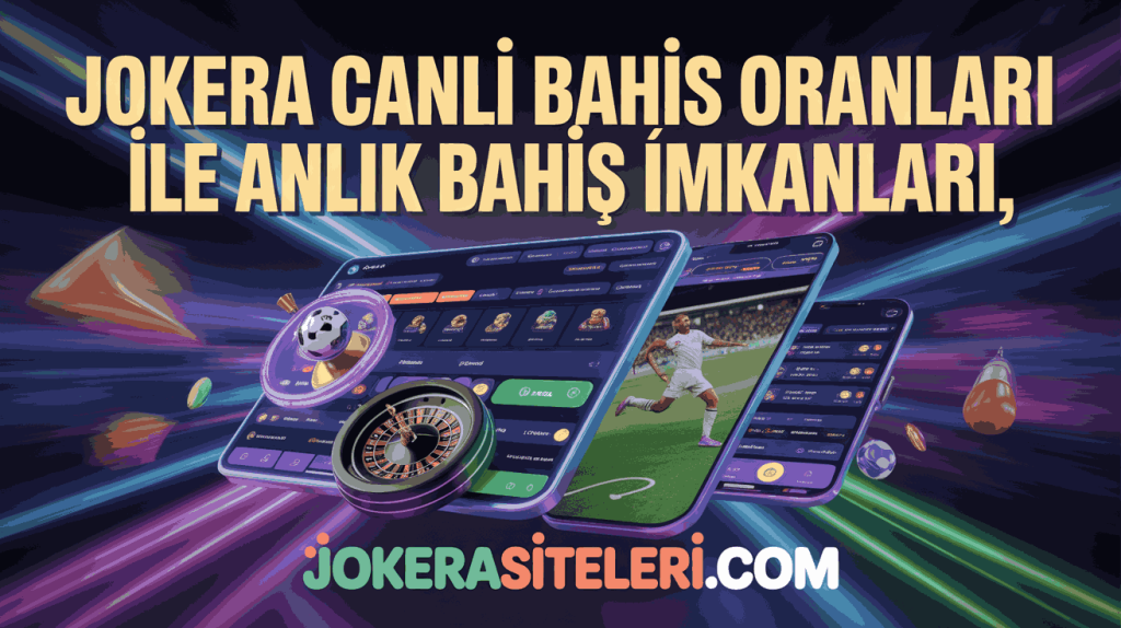 jokera canli bahis oranlari ile anlik bahis imkanlari