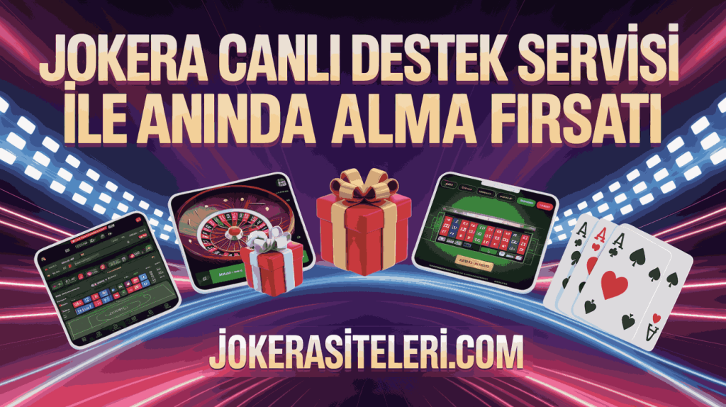 jokera canli destek servisi ile aninda yardim alma firsati