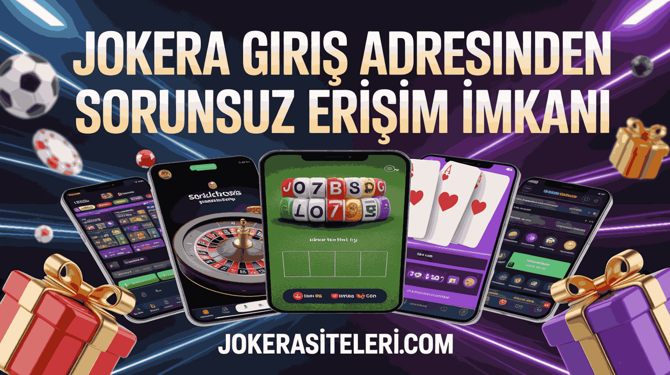 Jokera Giriş Adresi Üzerinden Sorunsuz Erişim İmkanı