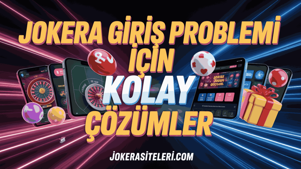 jokera giris problemi icin kolay cozumler