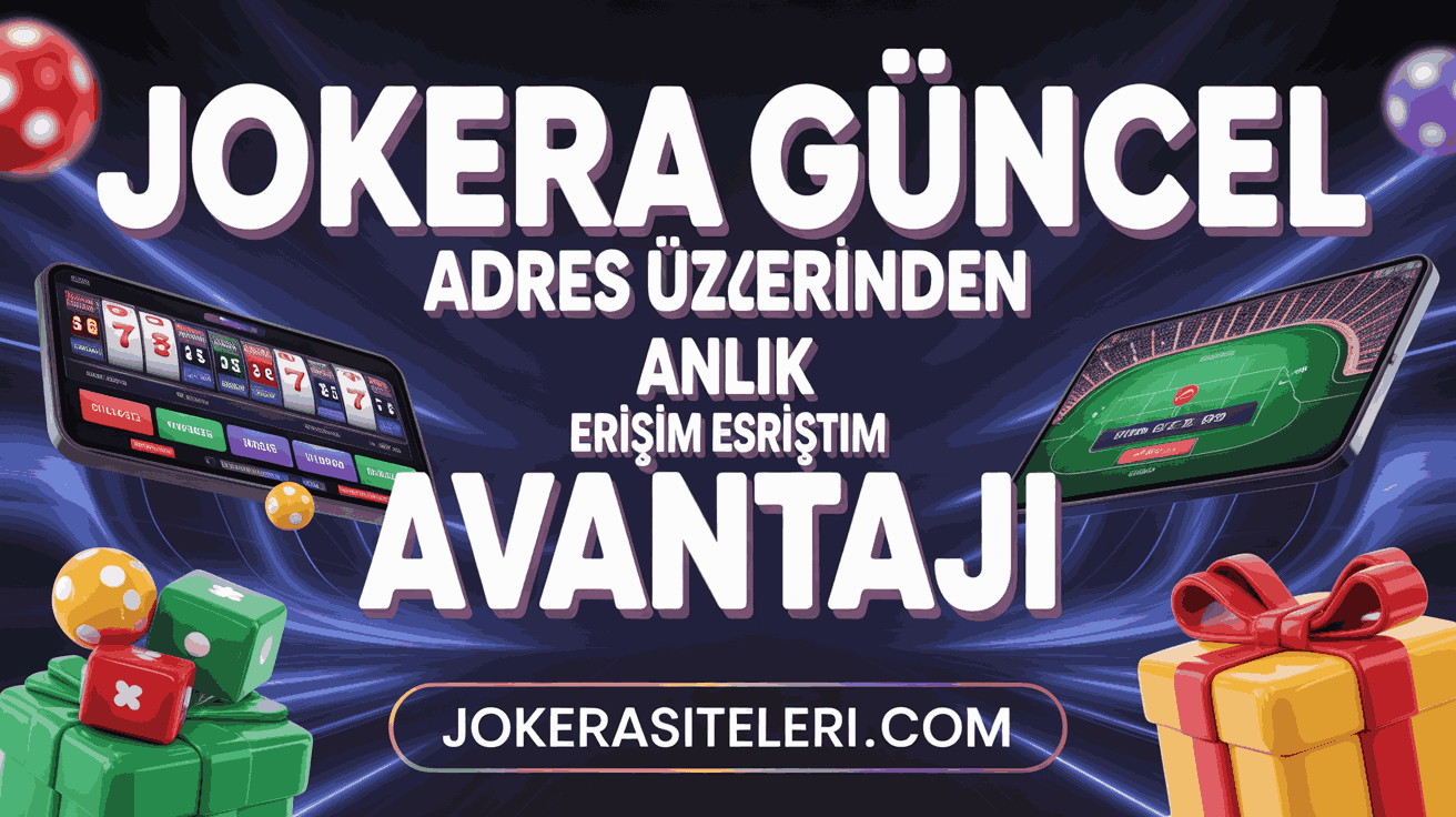 Jokera Güncel Adres Üzerinden Anlık Erişim Avantajı