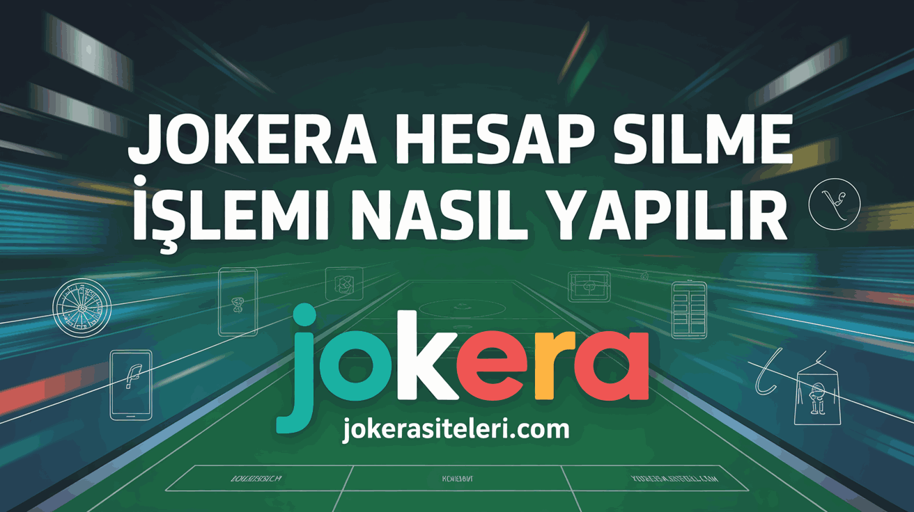 Jokera Hesap Silme İşlemi Nasıl Yapılır