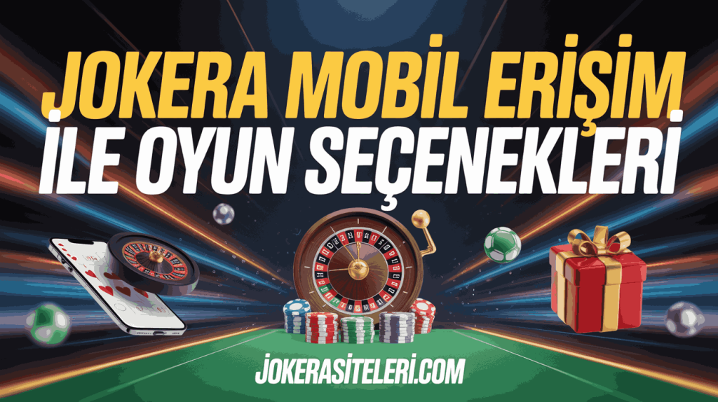 jokera mobil erisim ile oyun secenekleri