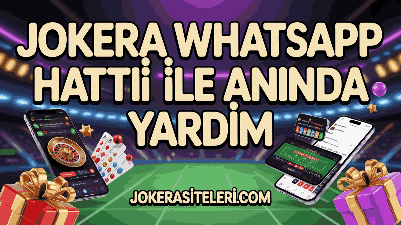 Jokera Whatsapp Hattı ile Anında Yardım