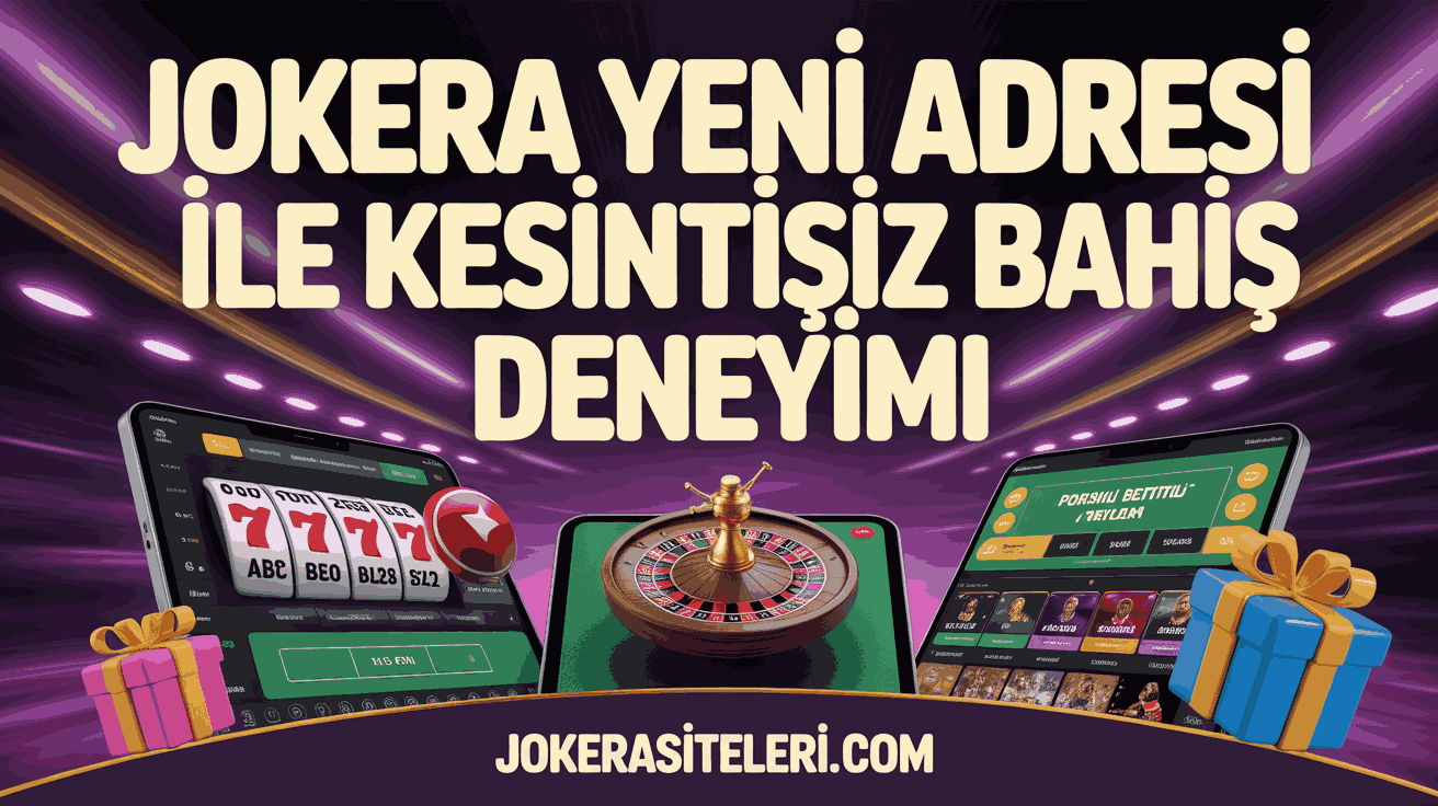 jokera yeni adresi ile kesintisiz bahis deneyimi