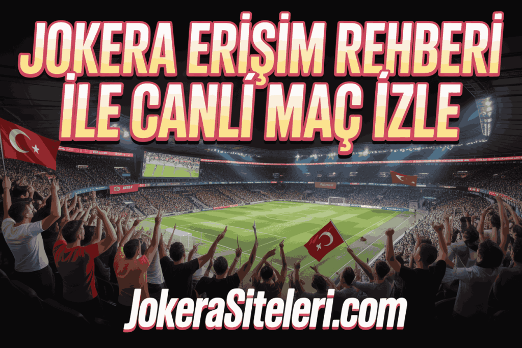 jokera erisim rehberi ile canli mac izle