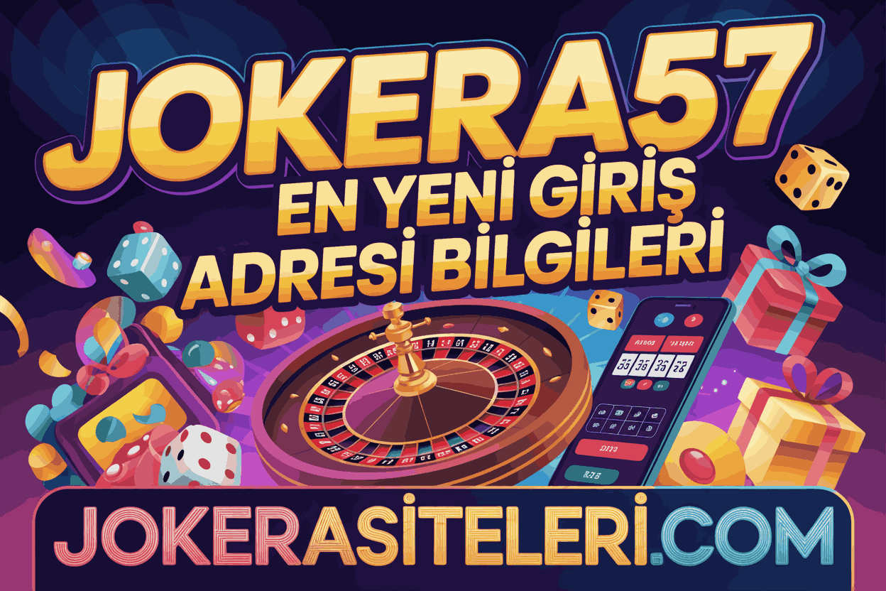 Jokera57 En Yeni Giriş Adresi Bilgileri