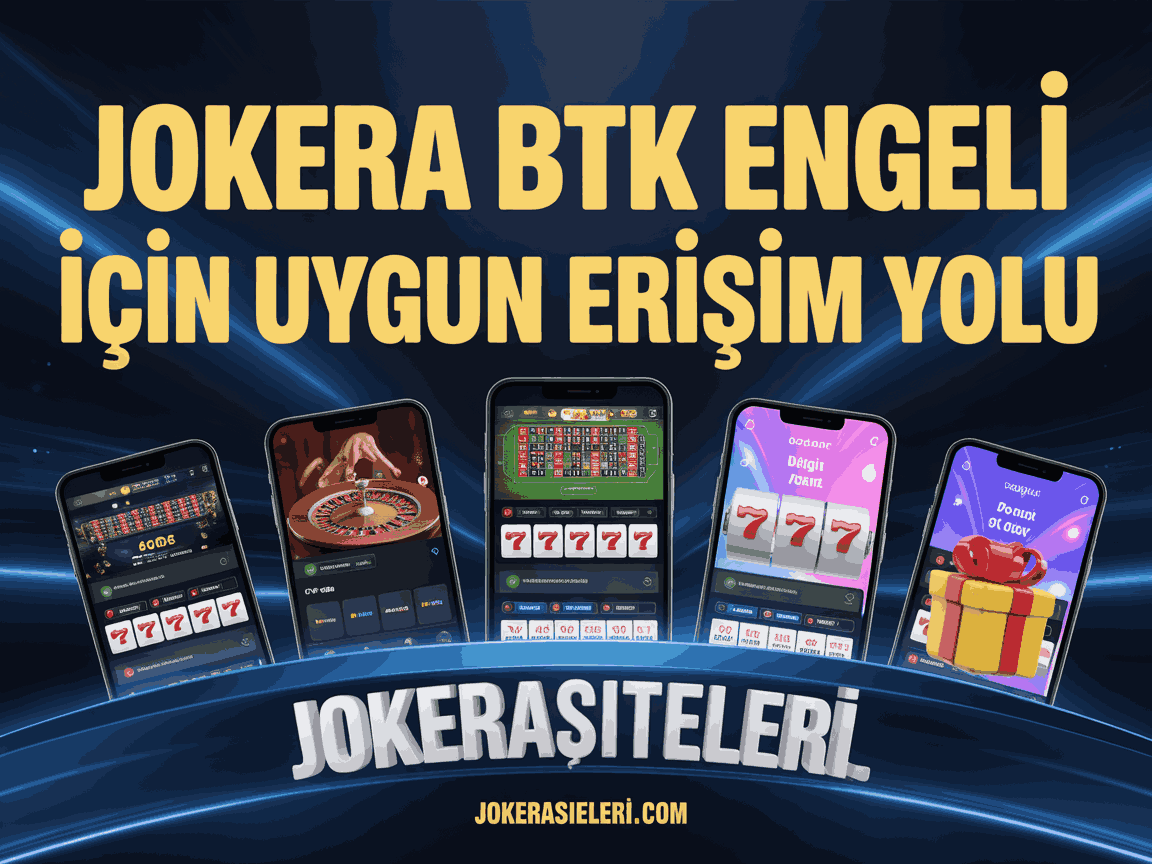 Jokera BTK Engeli İçin Uygun Erişim Yolu